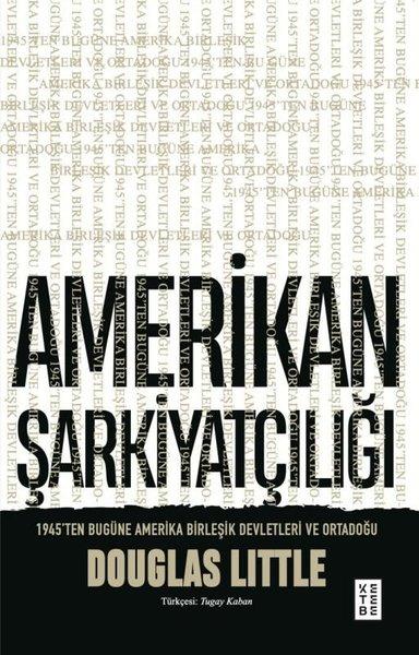 Amerikan Şarkiyatçılığı: 1945'ten Bugüne Amerika Birleşik Devletleri ve Ortadoğu | Ketebe (İnce Kapak)  - Resim 1