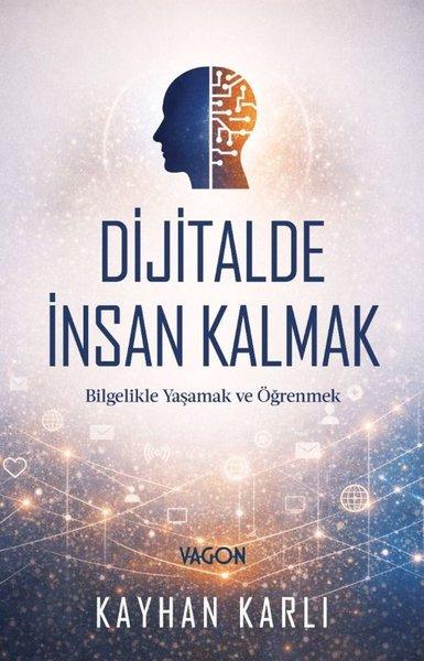 Dijitalde İnsan Kalmak - Bilgelikle Yaşamak ve Öğrenmek | Vagon Kitap (İnce Kapak)  - Resim 1