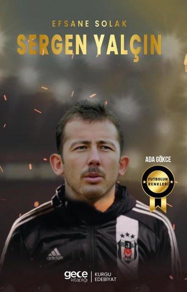 Efsane Solak Sergen Yalçın - Futbolun Renkleri | Gece Kitaplığı (İnce Kapak)  - Resim 1