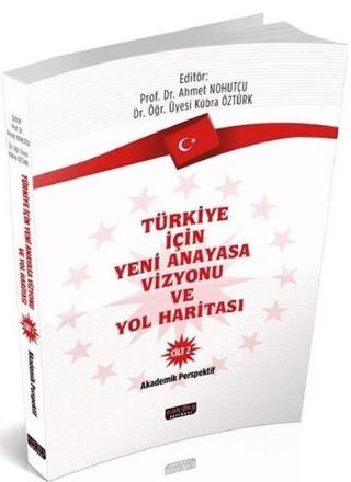 Türkiye İçin Yeni Anayasa Vizyonu ve Yol Haritası Cilt - 2