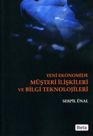 Yeni Ekonomide Müşteri İlişkileri ve Bilgi Teknolojileri | Beta Yayınevi (Ciltsiz)  - Resim 1