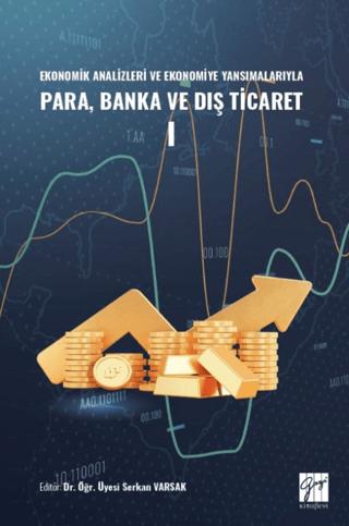 Ekonomik Analizleri ve Ekonomiye Yansımalarıyla Para, Banka ve Dış Ticaret I | Gazi Kitabevi (Ciltsiz)  - Resim 1