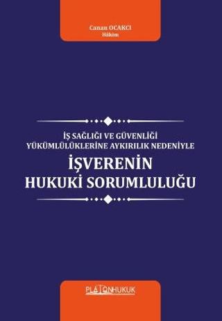 İş Sağlığı Ve Güvenliği Yükümlülüklerine Aykırılık Nedeniyle İşverenin Hukuki Sorumluluğu