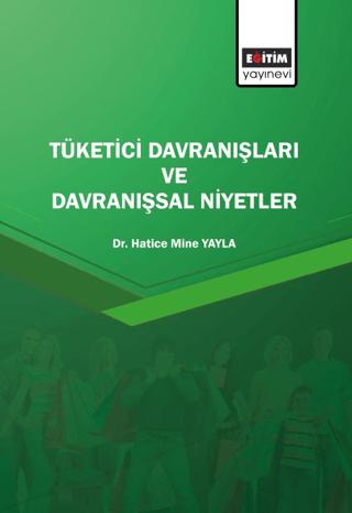 Tüketici Davranışları ve Davranışsal Niyetler | Eğitim Yayınevi - Bilimsel Eserler (Ciltsiz)  - Resim 1