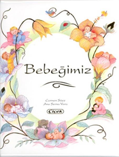 Bebeğimiz | Çiçek Yayıncılık (Ciltli)  - Resim 1