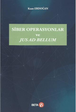 Siber Operasyonlar ve Jus Ad Bellum | Beta Yayınevi (Ciltsiz)  - Resim 1