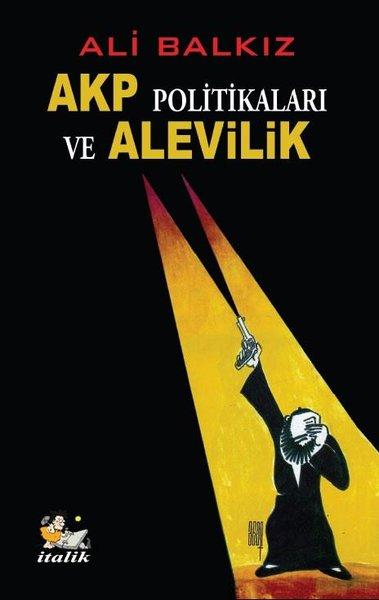 AKP Politikaları ve Alevilik | İtalik Yayınları (İnce Kapak)  - Resim 1