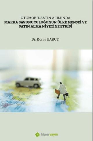 Otomobil Satın Alımında Marka Savunuculuğunun Ülke Menşei ve Satın Alma 	Niyetine Etkisi | Hiperlink Yayınları (Ciltsiz)  - Resim 1