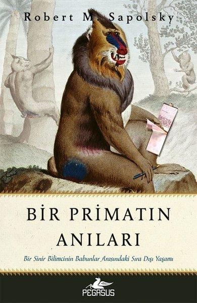 Bir Primatın Anıları: Bir Sinir Bilimcinin Babunlar Arasındaki Sıra Dışı Yaşamı | Pegasus (İnce Kapak)  - Resim 1