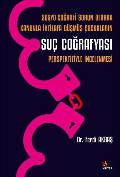 Sosyo - Coğrafi Sorun Olarak Kanunla İhtilafa Düşmüş Çocukların Suç Coğrafyası Perspektifiyle İncele | Kriter (İnce Kapak)  - Resim 1