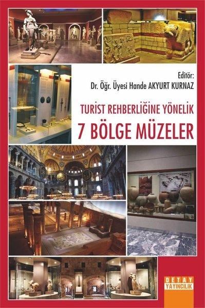Turist Rehberliğine Yönelik 7 Bölge Müzeler | Detay Yayıncılık (İnce Kapak)  - Resim 1