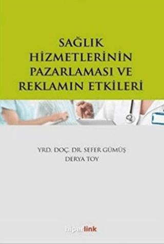 Sağlık Hizmetlerinin Pazarlaması ve Reklamın Etkileri