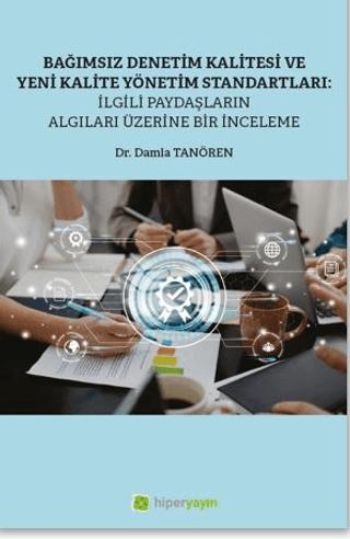 Bağımsız Denetim Kalitesi ve Yeni Kalite Standartları: İlgili Paydaşların Algıları Üzerine Bir İnceleme