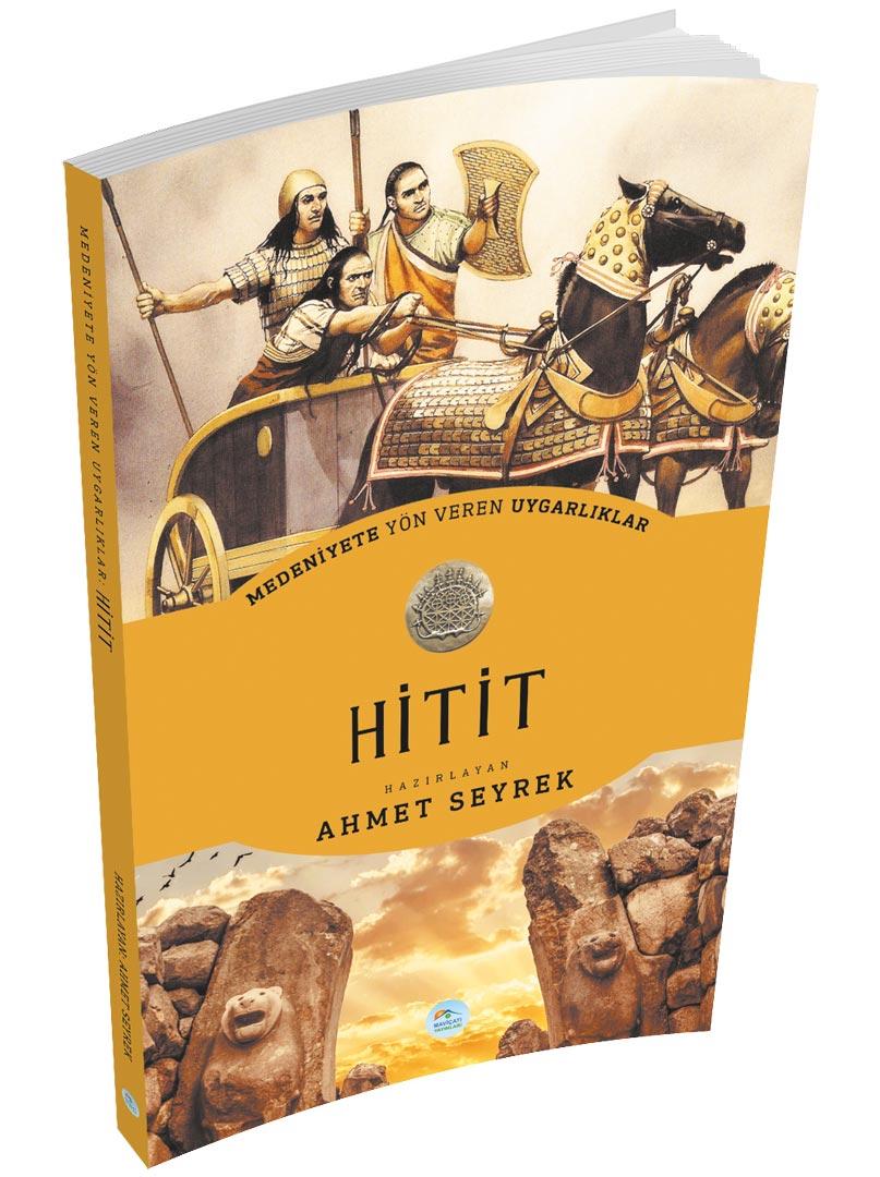 Hitit - Medeniyete Yön Veren Uygarlıklar - Maviçatı Yayınları