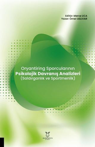 Oryantiring Sporcularının Psikolojik Davranış Analizleri (Saldırganlık ve Sportmenlik) | Akademisyen Kitabevi (Ciltsiz)  - Resim 1