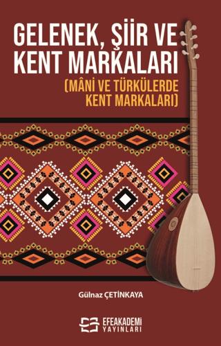 Gelenek, Şiir ve Kent Markaları - (Mani ve Türkülerde Kent Markaları)
