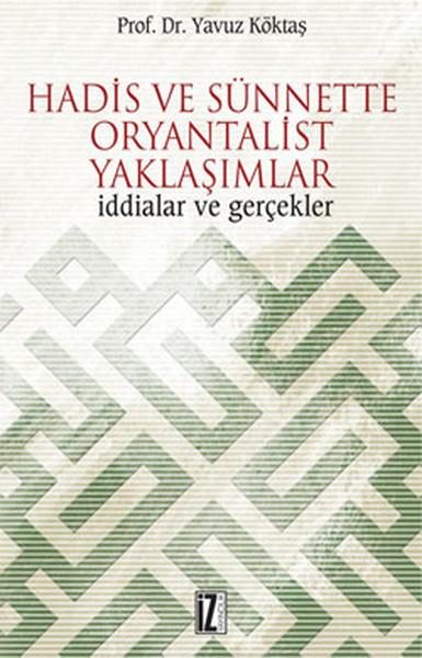 Hadis ve Sünnette Oryantalist Yaklaşımlar | İz Yayıncılık - İnceleme-Araştırma Dizisi (İnce Kapak)  - Resim 1