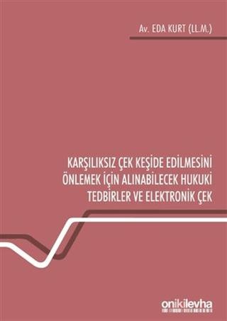 Karşılıksız Çek Keşide Edilmesini Önlemek İçin Alınabilecek Hukuki Tedbirler ve Elektronik Çek | On İki Levha Yayınları (Ciltsiz)  - Resim 1