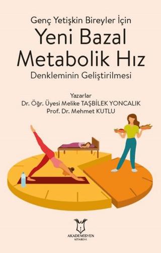 Genç Yetişkin Bireyler İçin Yeni Bazal Metabolik Hız Denkleminin Geliştirilmesi | Akademisyen Kitabevi (Ciltsiz)  - Resim 1