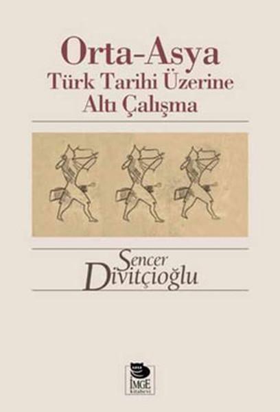 Orta - Asya Türk Tarihi Üzerine Altı Çalışma | İmge Kitabevi (İnce Kapak)  - Resim 1