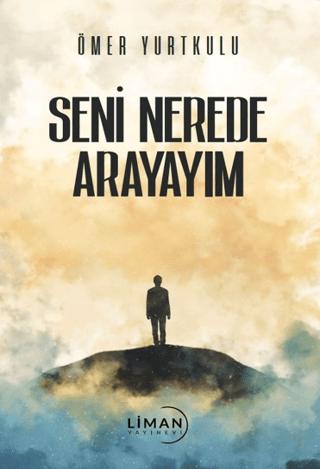 Seni Nerede Arayayım | Liman Yayınevi (Ciltsiz)  - Resim 1