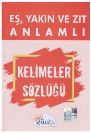 Eş, Yakın ve Zıt Anlamlı Kelimeler Sözlüğü