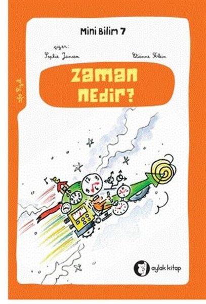 Zaman Nedir? - Mini Bilim 7 | Aylak Kitap (İnce Kapak)  - Resim 1