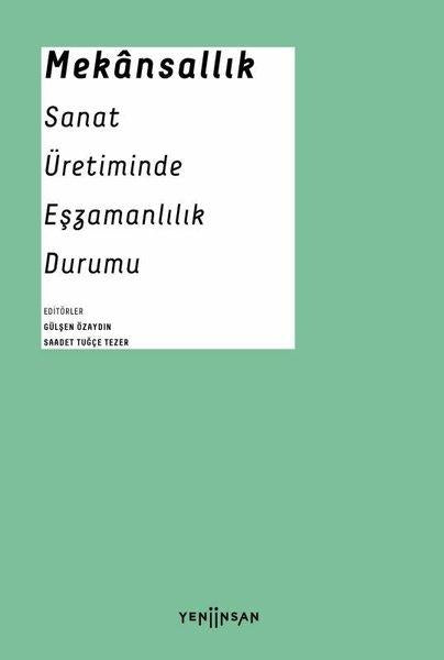 Mekansallık: Sanat Üretiminde Eşzamanlılık Durumu | Yeni İnsan Yayınevi (İnce Kapak)  - Resim 1