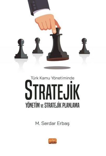 Türk Kamu Yönetiminde Stratejik Yönetim ve Stratejik Planlama | Nobel Bilimsel Eserler (İnce Kapak)  - Resim 1