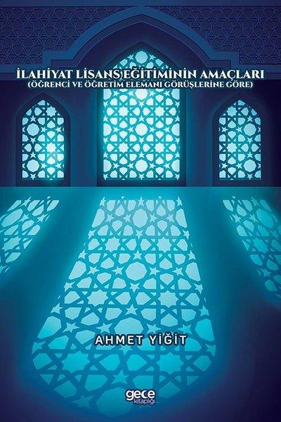 İlahiyat Lisans Eğitiminin Amaçları - Öğrenci ve Öğretim Elemanı Görüşlerine Göre | Gece Kitaplığı (İnce Kapak)  - Resim 1