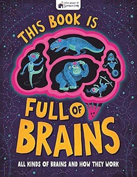 This Book is Full of Brains  All Kinds of Brains and How They Work | Michael O'Mara Books Ltd (İnce Kapak)  - Resim 1