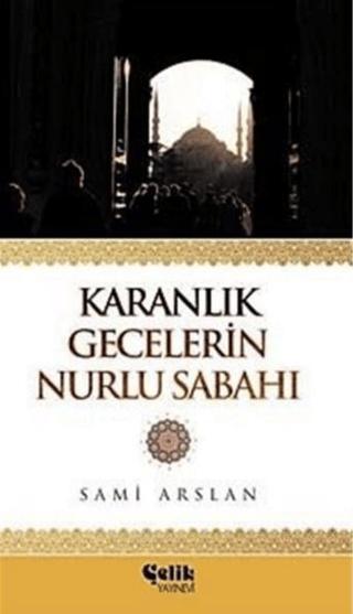Karanlık Gecelerin Nurlu Sabahı | Çelik Yayınevi (Ciltsiz)  - Resim 1