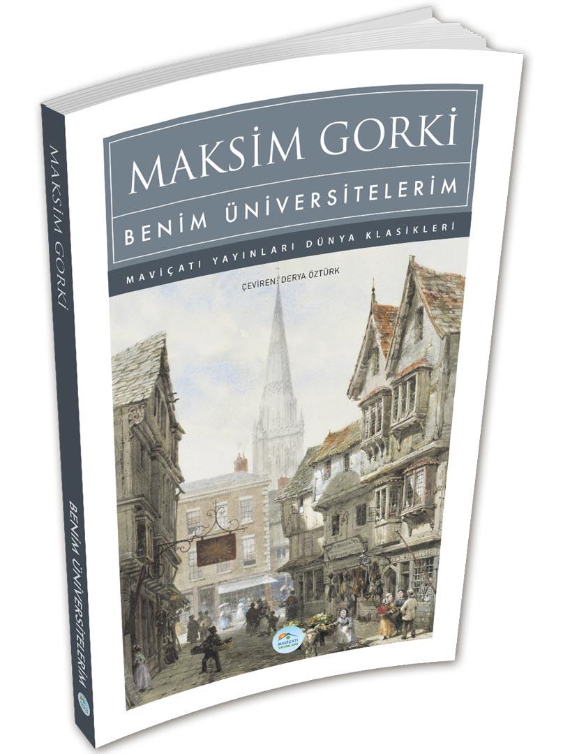 Benim Üniversitelerim - Maksim Gorki - Maviçatı (Dünya Klasikleri)