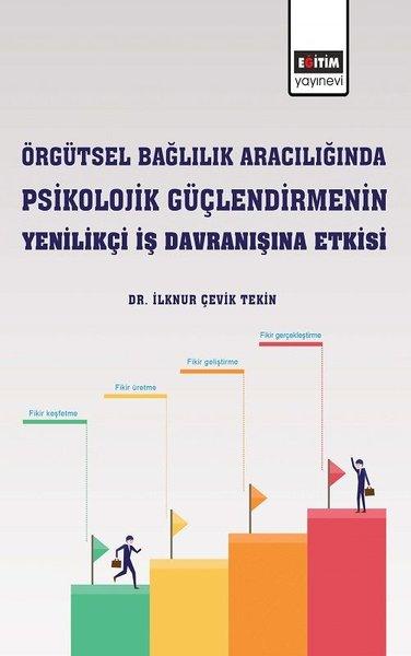 Örgütsel Bağlılık Aracılığında Psikolojik Güçlendirmenin Yenilikçi İş Davranışına Etkisi | Eğitim Yayınevi (İnce Kapak)  - Resim 1