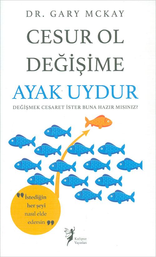 Cesur Ol Değişime Ayak Uydur - Gary Mckay - Kalipso Yayınları