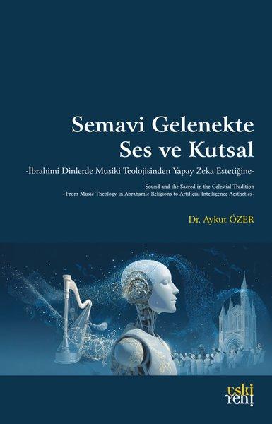 Semavi Gelenekte Ses ve Kutsal | Eskiyeni Yayınları (İnce Kapak)  - Resim 1
