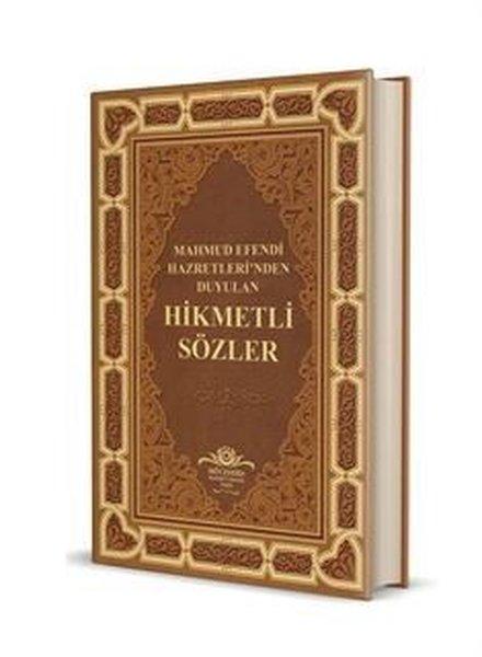 Mahmud Efendi Hazretleri'nden Duyulan Hikmetli Sözler