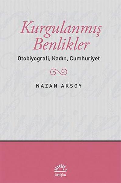 Kurgulanmış Benlikler/Otobiyografi  Clz | İletişim Yayınları - Edebiyat Eleştirisi Dizisi (İnce Kapak)  - Resim 1