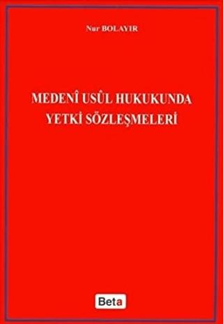 Medeni Usul Hukukunda Yetki Sözleşmeleri | Beta Yayınevi (Ciltsiz)  - Resim 1