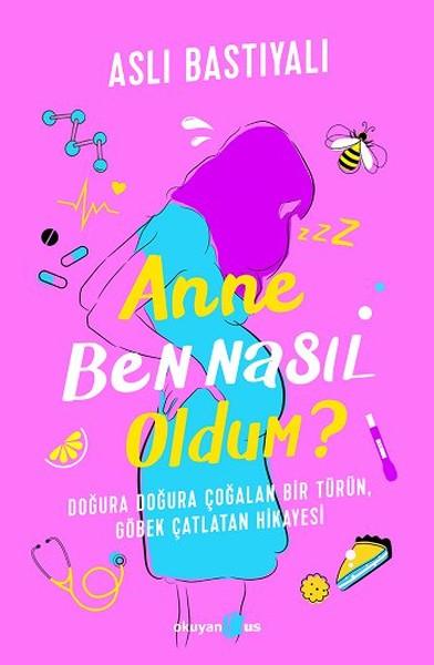 Anne Ben Nasıl Oldum? | Okuyan Us Yayınları (İnce Kapak)  - Resim 1