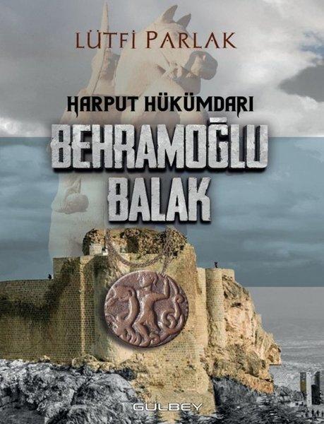 Harput Hükümdarı - Behramoğlu Balak | Gülbey Yayınları (İnce Kapak)  - Resim 1