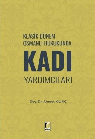 Klasik Dönem Osmanlı Hukukunda Kadı Yardımcıları | Adalet Yayınevi (Ciltsiz)  - Resim 1
