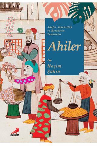Adalet, Dürüstlük ve Bereketin Temsilcisi Ahiler | Erdem Yayınları (Ciltsiz)  - Resim 1