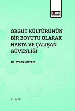 Örgüt Kültürünün Bir Boyutu Olarak Hasta Ve Çalışan Güvenliği | Eğitim Yayınevi - Bilimsel Eserler (Ciltsiz)  - Resim 1