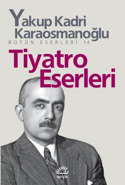 Tiyatro Eserleri | İletişim Yayınları - Y. K. Karaosmanoğlu Bütün Eserleri Dizisi (İnce Kapak)  - Resim 1