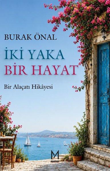 İki Yaka Bir Hayat - Bir Alaçatı Hikayesi | Manifest Yayınları (İnce Kapak)  - Resim 1