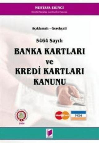 Açıklamalı - Gerekçeli 5464 Sayılı Banka Kartları ve Kredi Kartları Kanunu