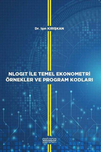 Nlogit ile Temel Ekonometri Örnekler ve Program Kodları | Astana Yayınları (İnce Kapak)  - Resim 1