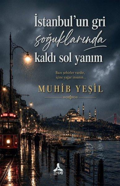 İstanbul'un Gri Soğuklarında Kaldı Sol Yanım | Sonçağ Yayınları (İnce Kapak)  - Resim 1