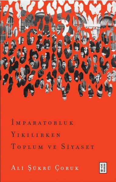 İmparatorluk Yıkılırken Toplum ve Siyaset | Ketebe (İnce Kapak)  - Resim 1